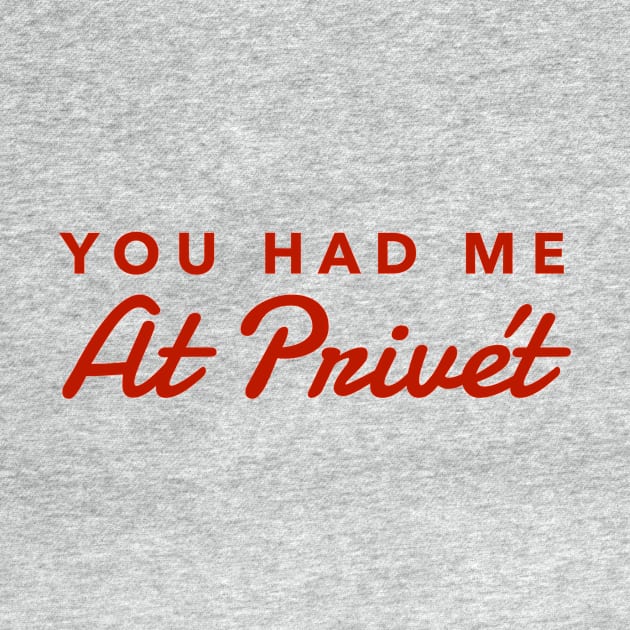 You had me at Privet by MessageOnApparel